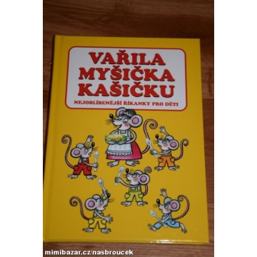VAŘILA MYŠIČKA KAŠIČKU - ŘÍKANKY PRO DĚTI