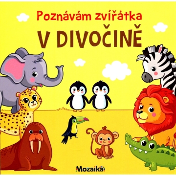 Poznáváme zvířátka - Na farmě, V divočině, V lese