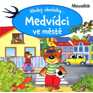 Leporela Medvídci - Na farmě, ve městě, v lese , na stavbě